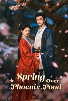 Spring Over Phoenix Pond (2026) หงส์คืนบัลลังก์แค้น พากย์ไทย ซับไทย EP1-21